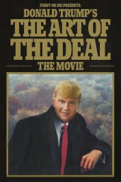 Donald Trump's The Art of the Deal: The Movie Donald Trump's The Art of the Deal: The Movie