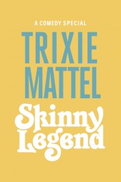 Trixie Mattel: Skinny Legend Trixie Mattel: Skinny Legend