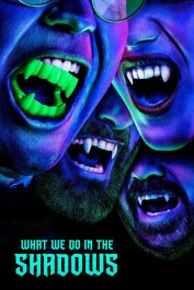 What We Do in the Shadows What We Do in the Shadows