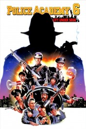 Police Academy 6: City Under Siege Police Academy 6: City Under Siege