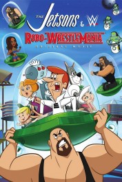 The Jetsons & WWE: Robo-WrestleMania! The Jetsons & WWE: Robo-WrestleMania!