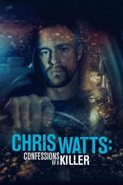 Chris Watts: Confessions of a Killer Chris Watts: Confessions of a Killer