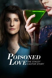 Poisoned Love: The Stacey Castor Story Poisoned Love: The Stacey Castor Story