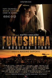 Fukushima: A Nuclear Story Fukushima: A Nuclear Story