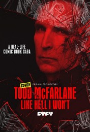 Todd McFarlane: Like Hell I Won't Todd McFarlane: Like Hell I Won't