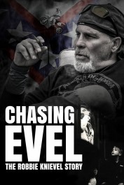 Chasing Evel: The Robbie Knievel Story Chasing Evel: The Robbie Knievel Story