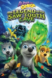 Alpha and Omega: The Legend of the Saw Tooth Cave Alpha and Omega: The Legend of the Saw Tooth Cave