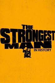 The Strongest Man in History The Strongest Man in History