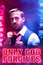 Only God Forgives Only God Forgives